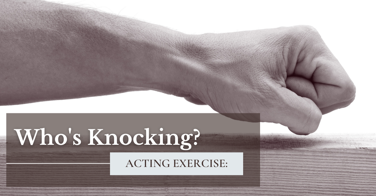 Acting Exercise: Who’s Knocking?