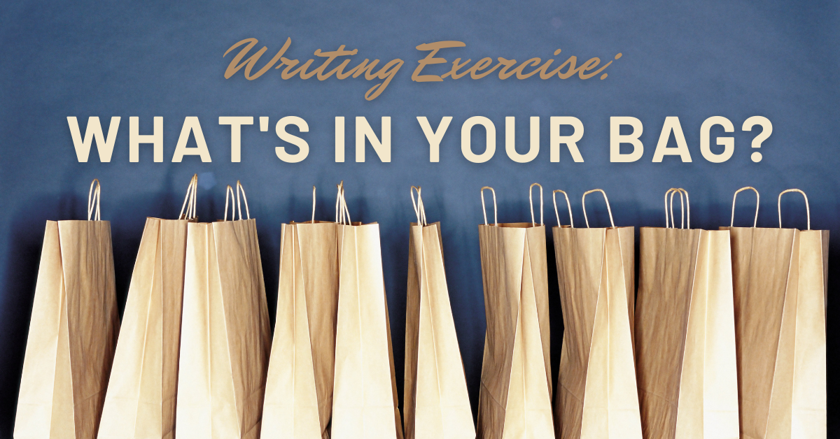 Writing Exercise: What’s in Your Bag?
