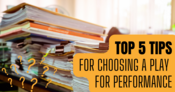 Top 5 Rules for Choosing a Play for Performance