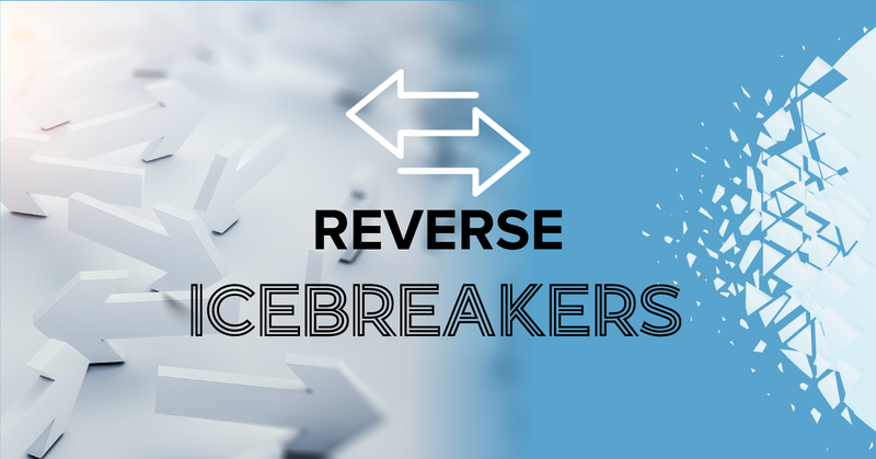 Reverse Icebreakers