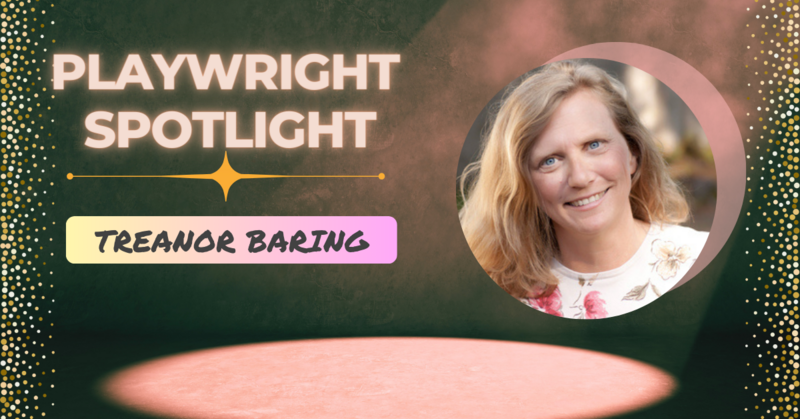 Playwright Spotlight: Get to Know Treanor Baring