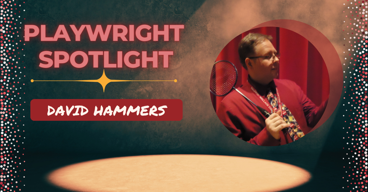 Playwright Spotlight: Get to Know David Hammers