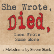 She Wrote, Died, Then Wrote Some More Steven Stack Play Script