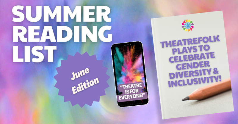 June Reading List: Plays to Celebrate Gender Diversity & Inclusivity