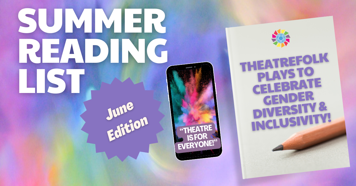 June Reading List: Plays to Celebrate Gender Diversity & Inclusivity