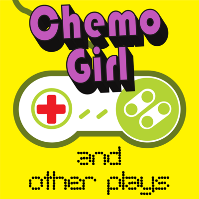 Chemo Girl and Other Plays