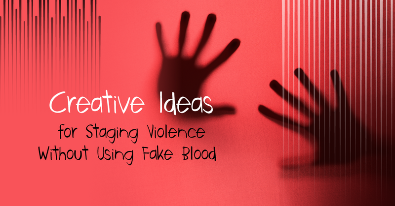 Creative Ideas for Staging Violence Without Using Fake Blood