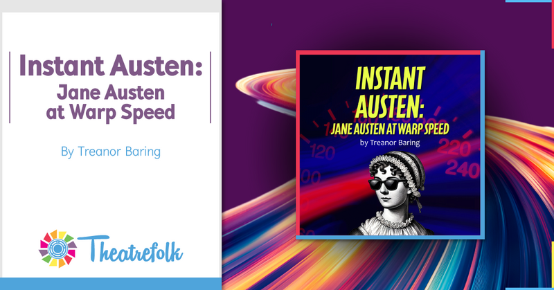 Theatrefolk Featured Play - Instant Austen: Jane Austen at Warp Speed