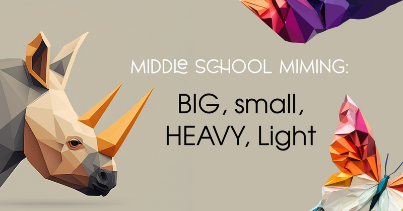 Middle School Miming: Big, Small, Heavy, Light