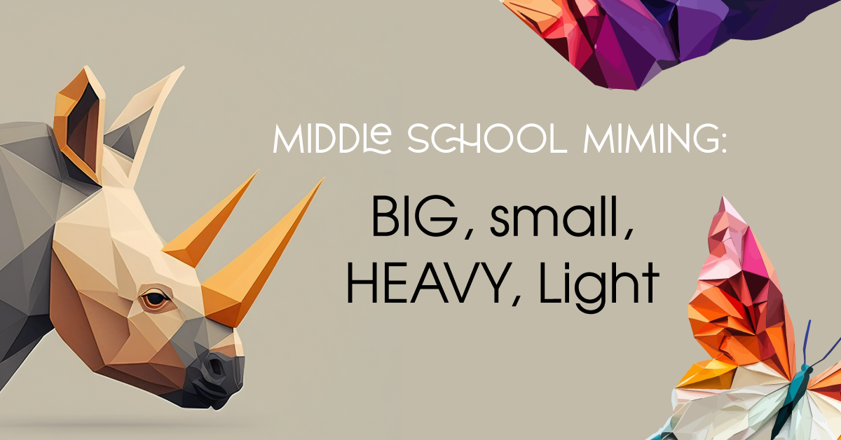 Middle School Miming: Big, Small, Heavy, Light