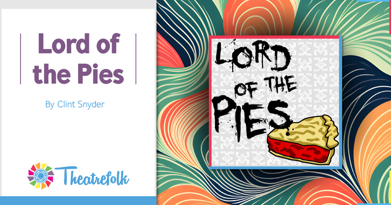 Theatrefolk Featured Play - Lord of the Pies