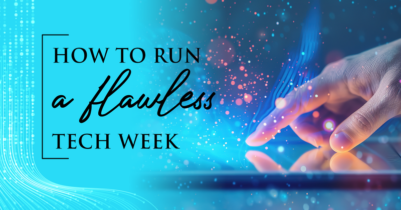 How to Run a Flawless Tech Week