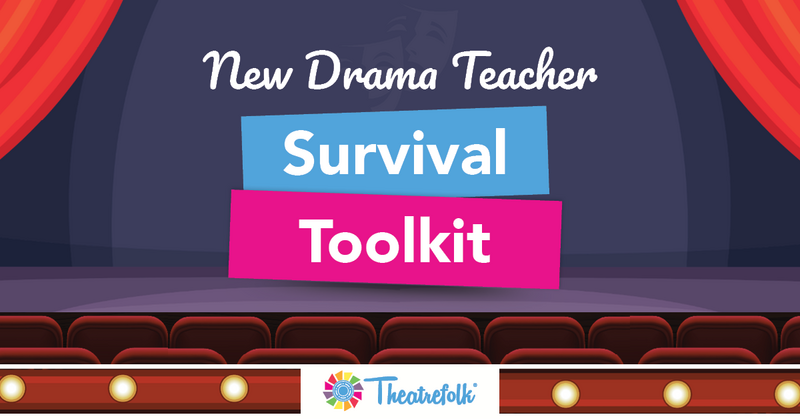 The New Drama Teacher Survival Toolkit