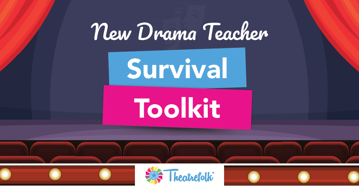 The New Drama Teacher Survival Toolkit