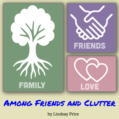 Among Friends and Clutter