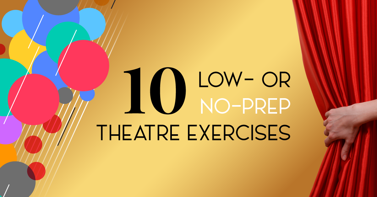 10 Low- or No-Prep Theatre Exercises