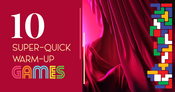 10 Super-Quick Warm-Up Games