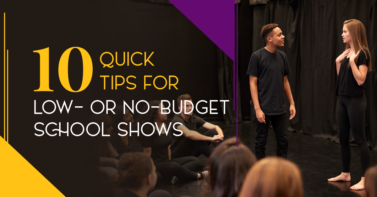 10 Quick Tips for Low- or No-Budget School Shows