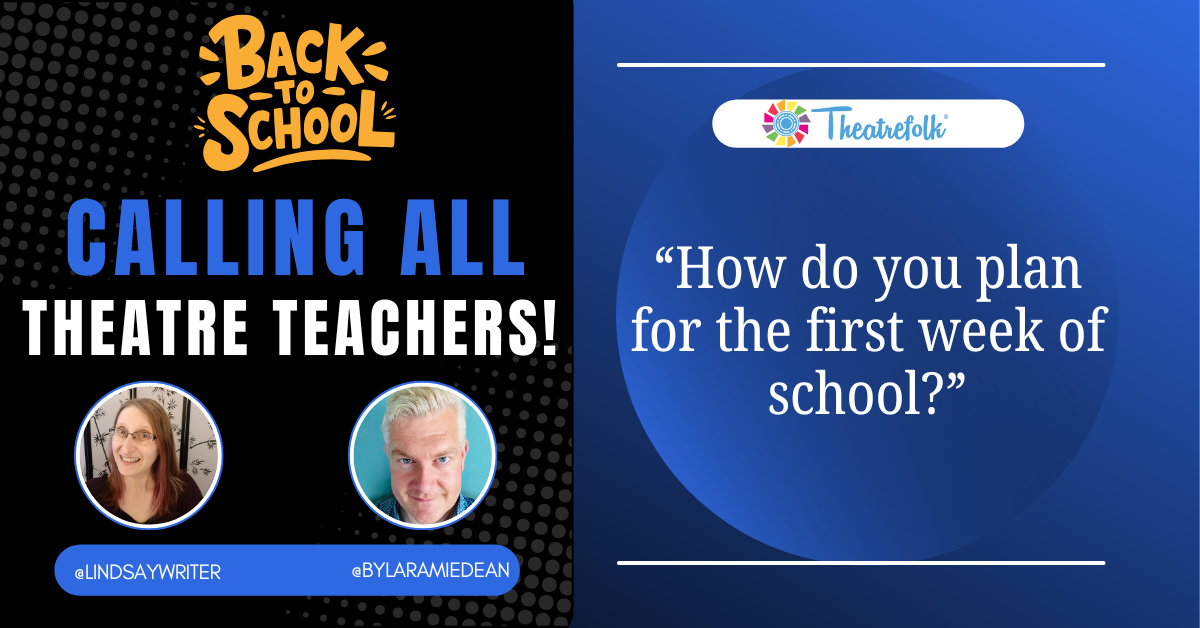 Calling All Theatre Teachers: How do you plan for the first week of school?
