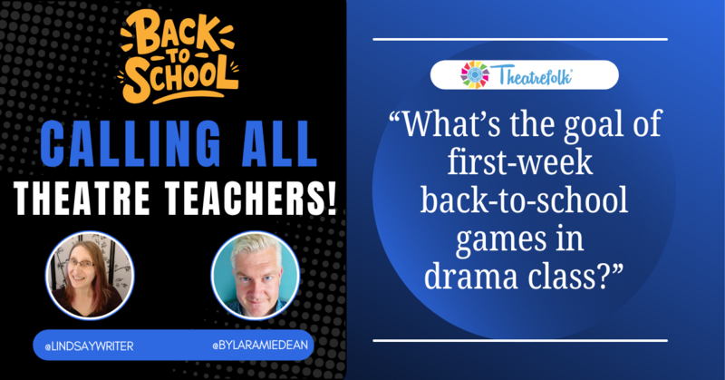 Calling All Theatre Teachers: What’s the goal of first-week  back-to-school games in  drama class?