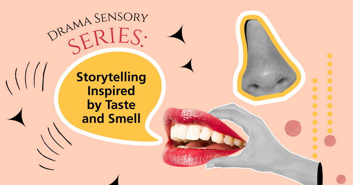 Drama Sensory Series: Storytelling Inspired by Taste and Smell