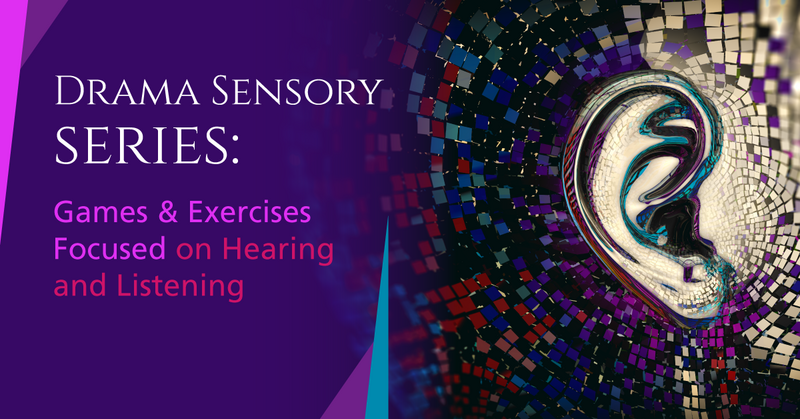 Drama Sensory Series: Games & Exercises Focused on Hearing and Listening