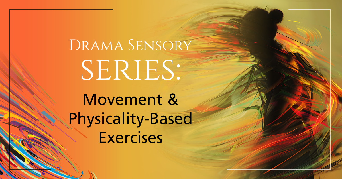 Drama Sensory Series: Movement and Physicality-Based Exercises