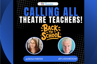 Calling All Theatre Teachers - Back-to-School Edition!