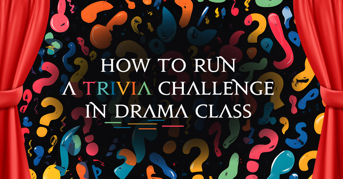 How to Run a Trivia Game in Drama Class