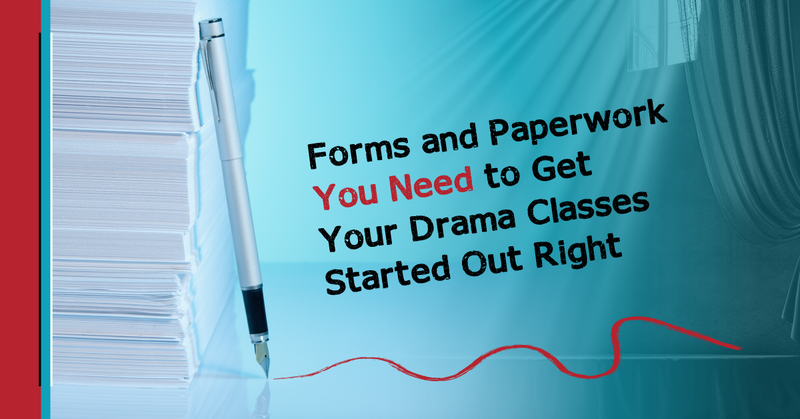 Forms and Paperwork You Need to Get Your Drama Classes Started Out Right