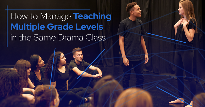 How to Manage Teaching Multiple Grade Levels in the Same Drama Class