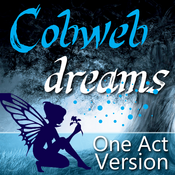 Cobweb Dreams - One Act Version Lindsay Price Play Script