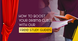 How to Boost Your Drama Class With Our Free Study Guides