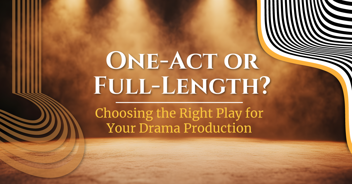 One-Act or Full-Length? Choosing the Right Play for Your Drama Production