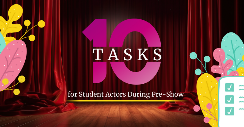 10 Tasks for Student Actors During Pre-Show