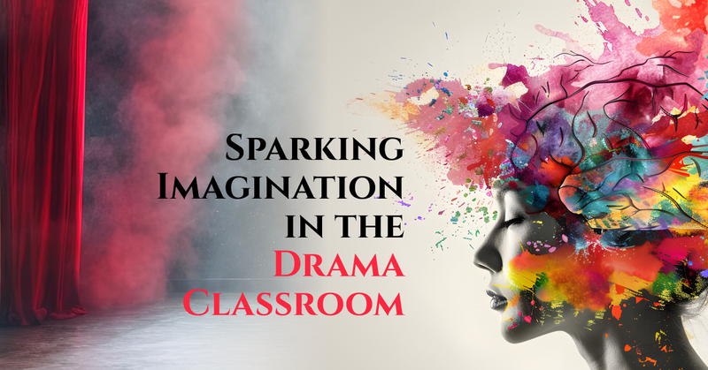 Sparking Imagination in the Drama Classroom
