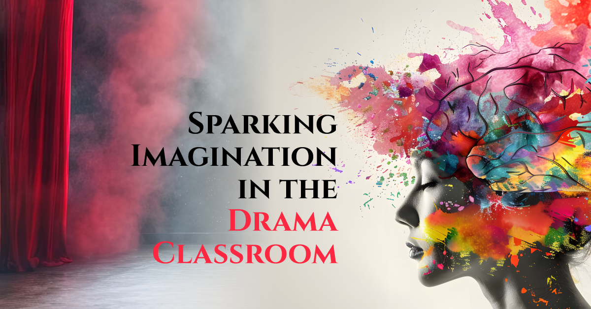 Sparking Imagination in the Drama Classroom