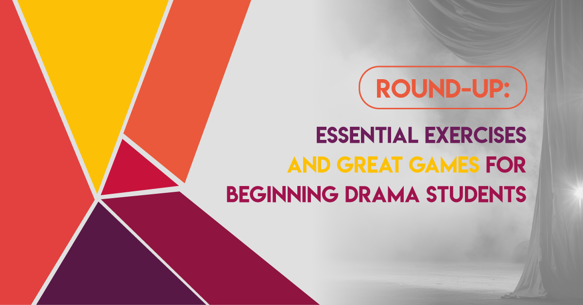 Round-Up: Essential Exercises and Great Games for Beginning Drama Students