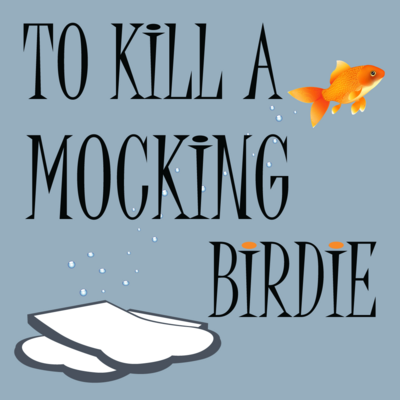 To Kill a Mocking Birdie