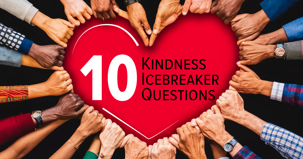 10 Kindness Icebreaker Questions