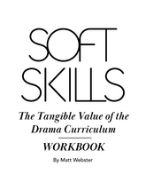 Soft Skills: The Tangible Value of the Drama Curriculum Workbook