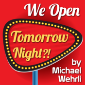 We Open Tomorrow Night?! Michael Wehrli Play Script