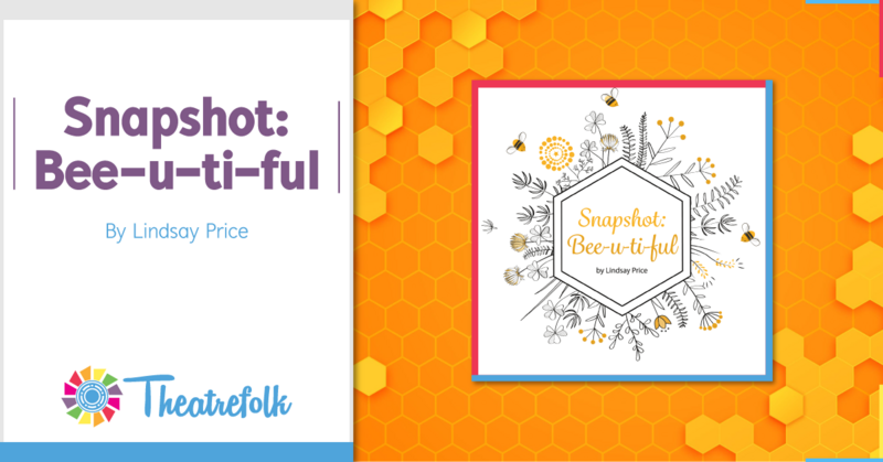 Theatrefolk Featured Play: Snapshot: Bee-u-ti-ful