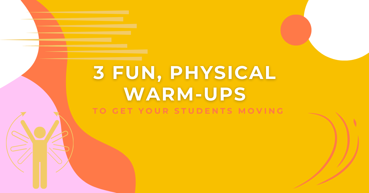 3 Fun, Physical Warm-Ups To Get Your Students Moving