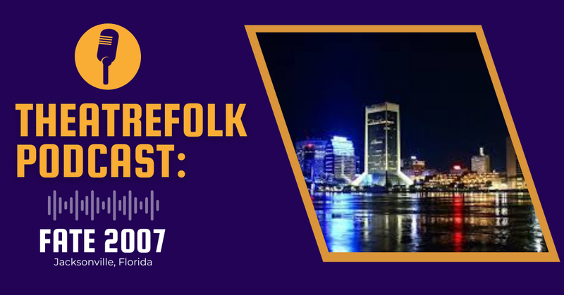 Theatrefolk Podcast: FATE 2007 in Jacksonville, Florida