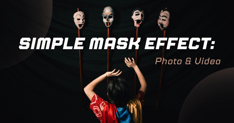 A Simple Mask Effect: Photo and Video