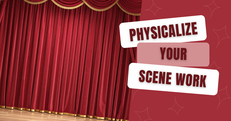 Physicalize Your Scene Work