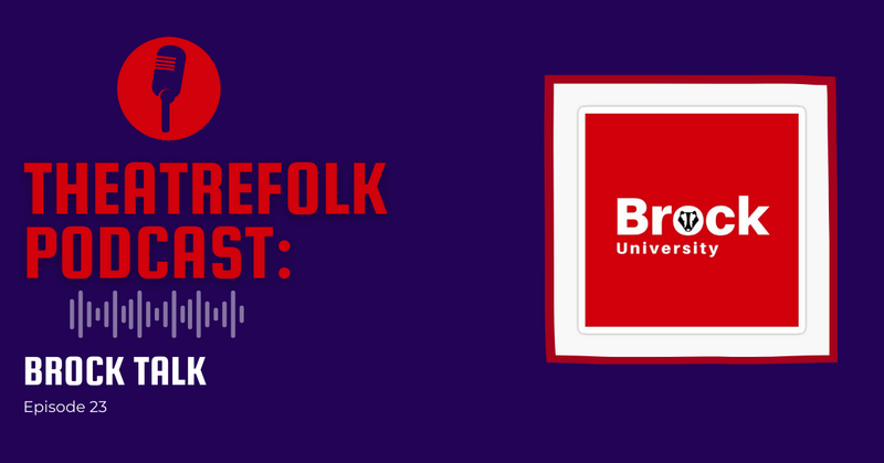 Theatrefolk Podcast: Brock Talk