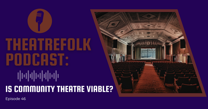 Theatrefolk Podcast: Is Community Theatre Viable?