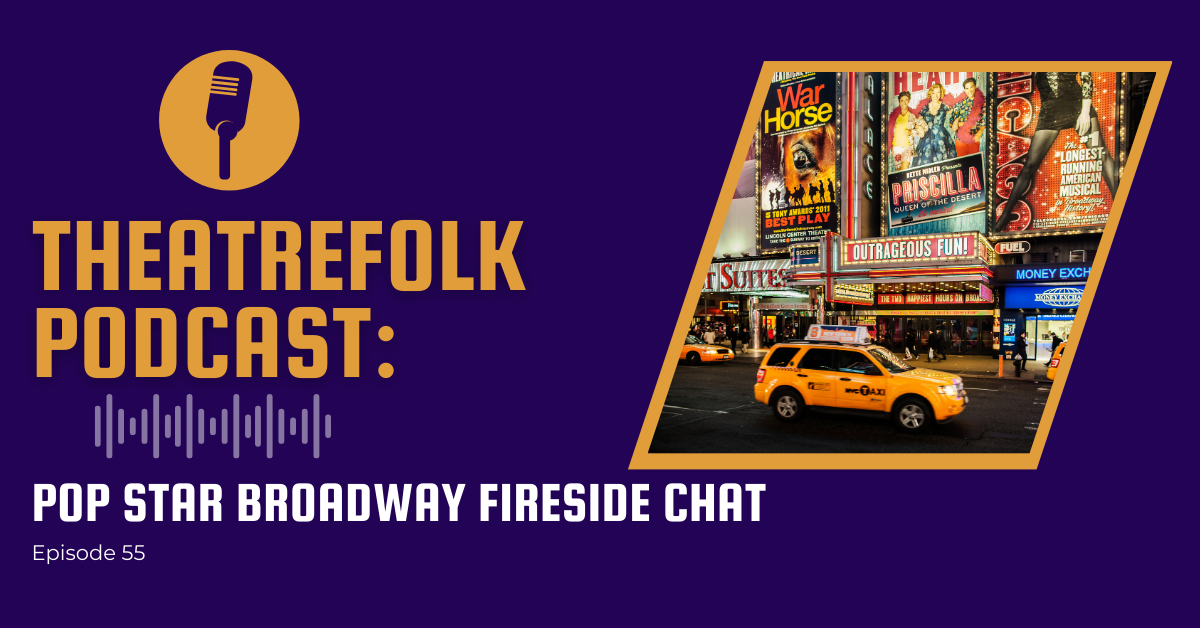 Theatrefolk Podcast: Pop Star Broadway: YouTube Fireside Chat